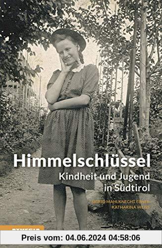 Himmelschlüssel: Kindheit und Jugend in Südtirol (Landleben) (Landleben / Erinnerungen)